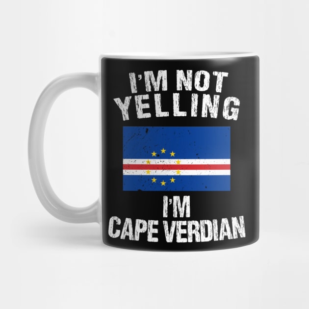 I'm Not Yelling I'm Cape Verdian by TShirtWaffle1